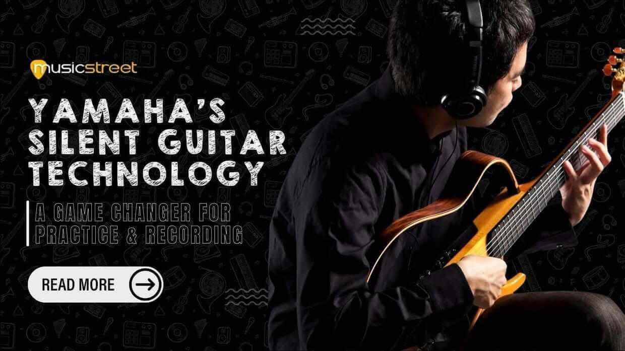 Yamaha’s Silent Guitar Technology: A Game Changer for Practice and Recording