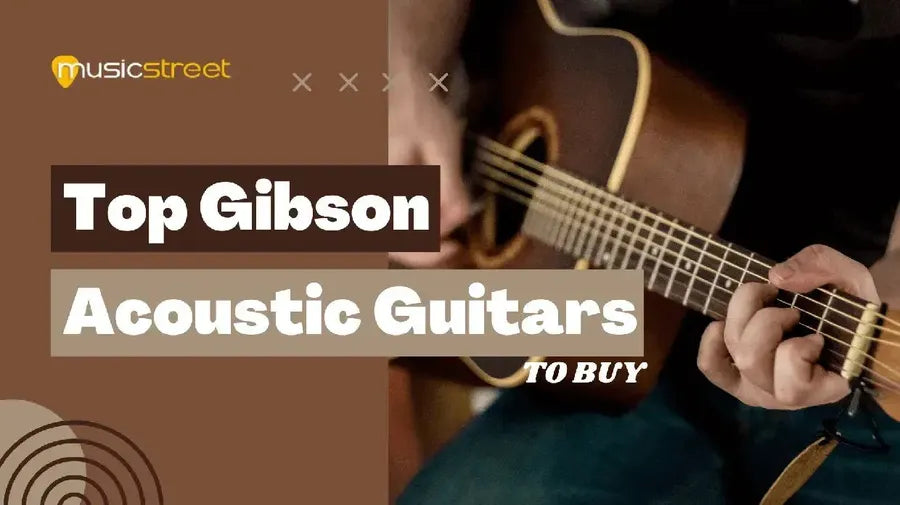 Top Gibson Acoustic Guitar to Buy