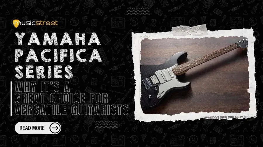 Yamaha Pacifica Series: Why It’s a Great Choice for Versatile Guitarists - MusicStreet