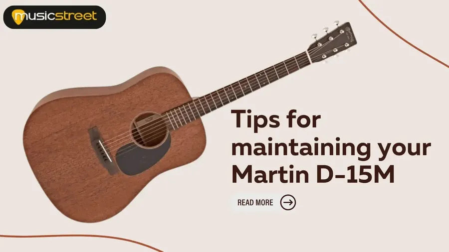 Tips for maintaining your Martin D-15M - MusicStreet